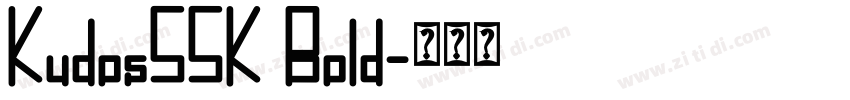 KudosSSK Bold字体转换 KudosSSK Bold字体转换
